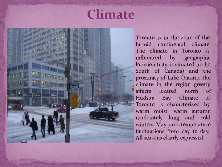 Climate Toronto is in the zone of the humid continental climate.