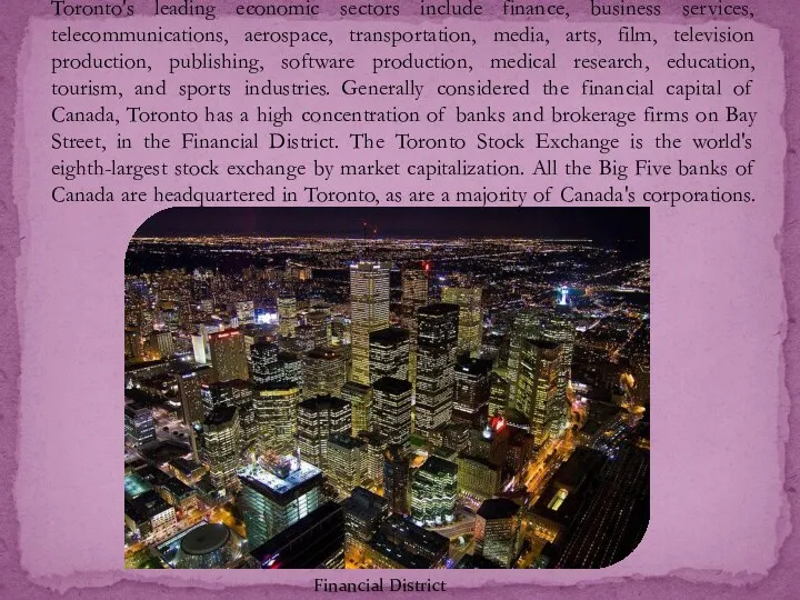 Toronto's leading economic sectors include finance, business services, telecommunications, aerospace, transportation,