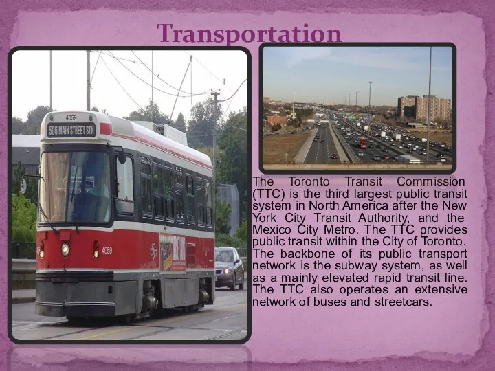 The Toronto Transit Commission (TTC) is the third largest public transit