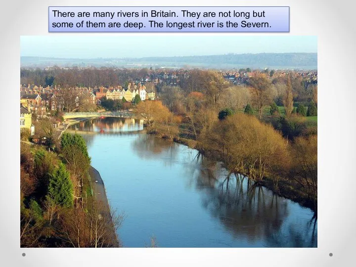 There are many rivers in Britain. They are not long but