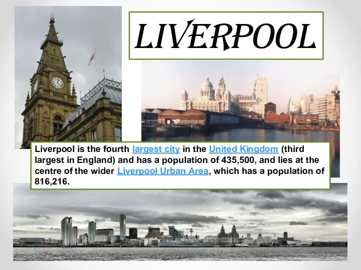 Liverpool Liverpool is the fourth largest city in the United Kingdom