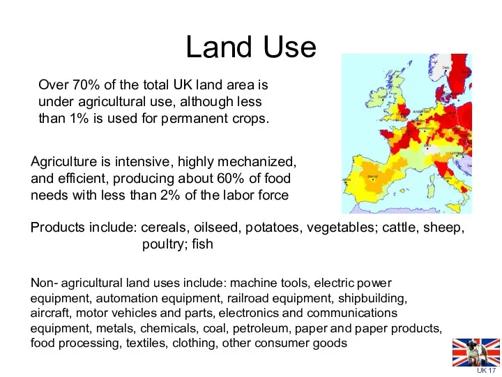 Land Use Agriculture is intensive, highly mechanized, and efficient, producing about