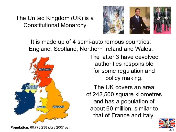 The United Kingdom (UK) is a Constitutional Monarchy The latter 3