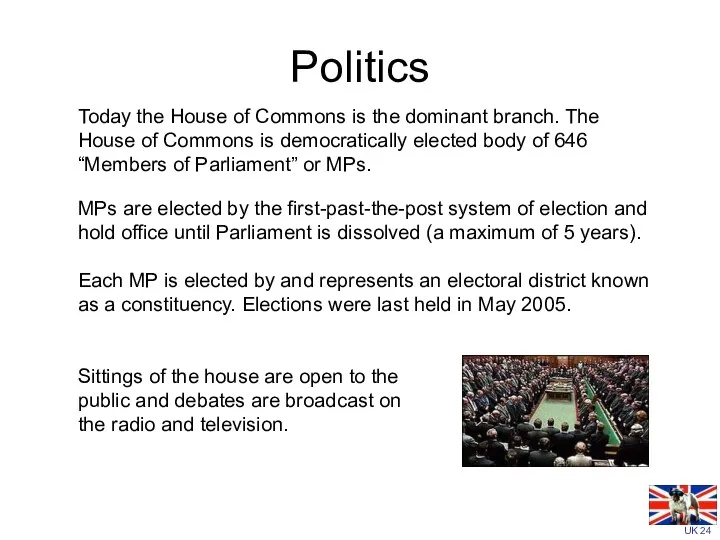 Politics Today the House of Commons is the dominant branch. The