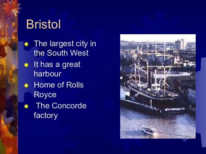 Bristol The largest city in the South West It has a