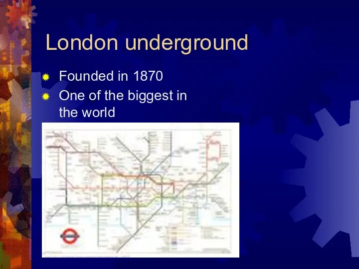 London underground Founded in 1870 One of the biggest in the world