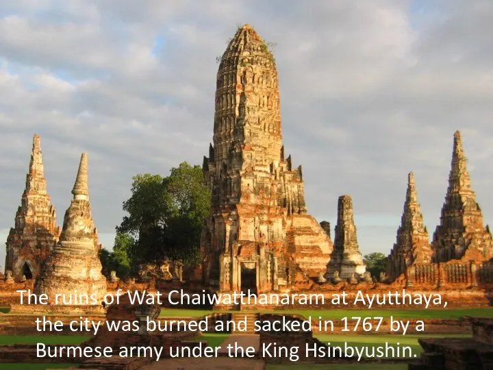 The ruins of Wat Chaiwatthanaram at Ayutthaya, the city was burned