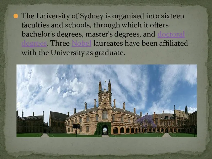 The University of Sydney is organised into sixteen faculties and schools,