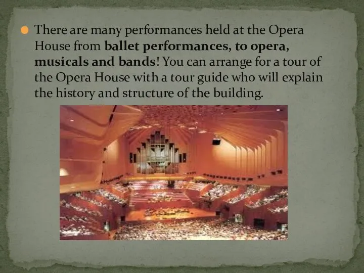 There are many performances held at the Opera House from ballet