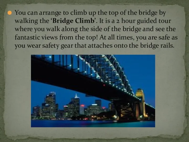 You can arrange to climb up the top of the bridge