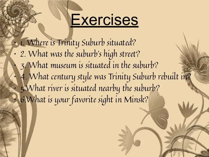 Exercises 1. Where is Trinity Suburb situated? 2. What was the