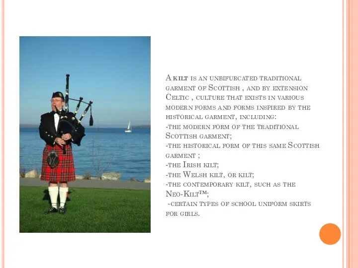 A kilt is an unbifurcated traditional garment of Scottish , and