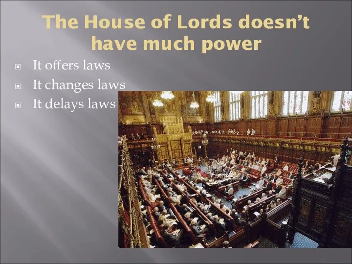 The House of Lords doesn’t have much power It offers laws