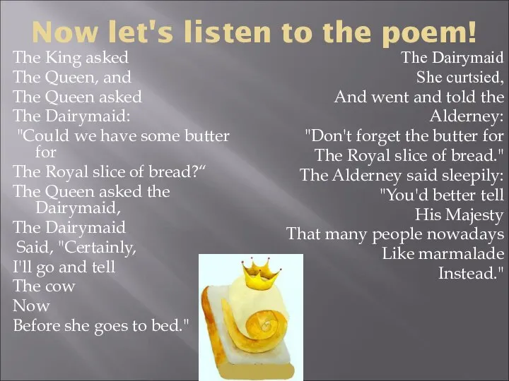 Now let's listen to the poem! The King asked The Queen,