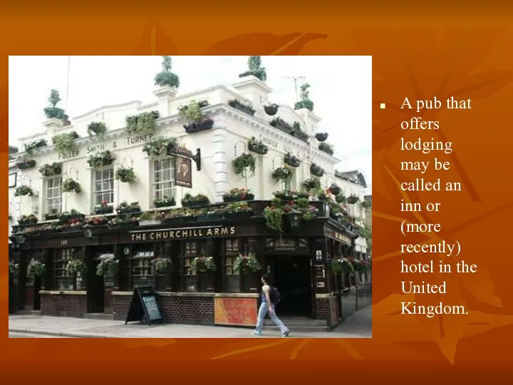 A pub that offers lodging may be called an inn or