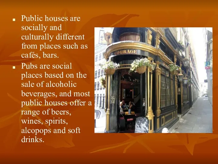 Public houses are socially and culturally different from places such as