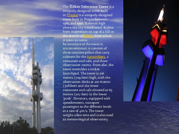 The Žižkov Television Tower is a uniquely-designed tower built in Prague