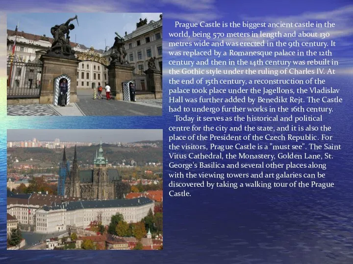 Prague Castle is the biggest ancient castle in the world, being