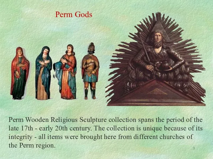 Perm Gods Perm Wooden Religious Sculpture collection spans the period of