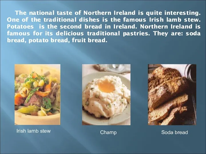 The national taste of Northern Ireland is quite interesting. One of
