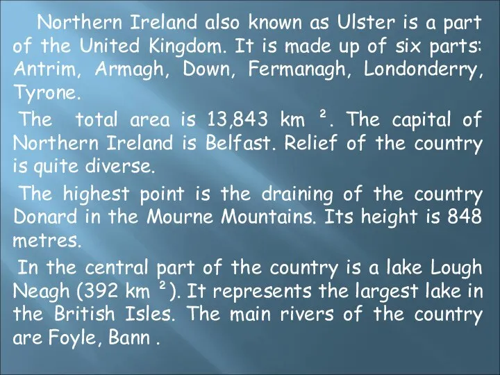 Northern Ireland also known as Ulster is a part of the