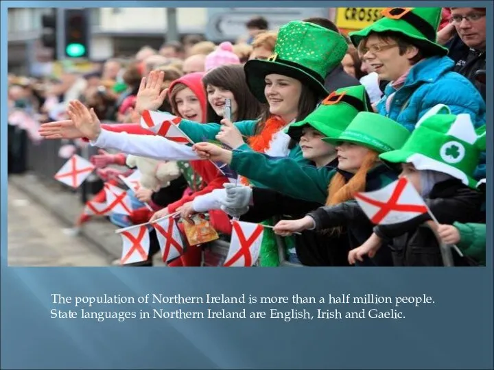 The population of Northern Ireland is more than a half million