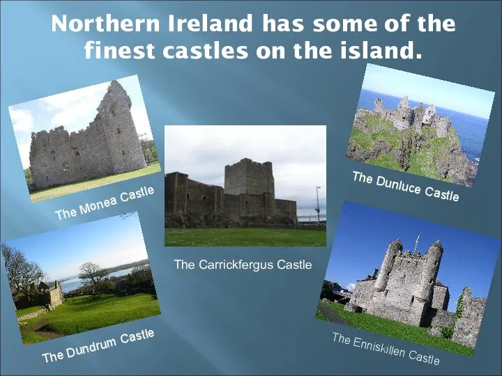 Northern Ireland has some of the finest castles on the island.