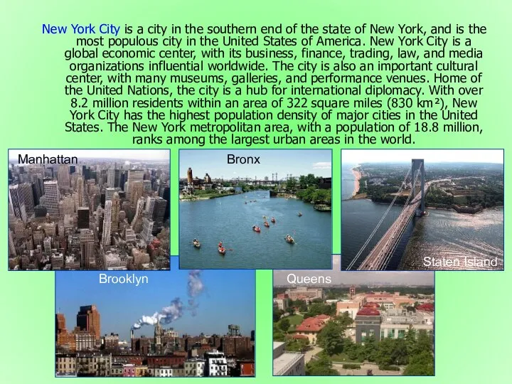 New York City is a city in the southern end of