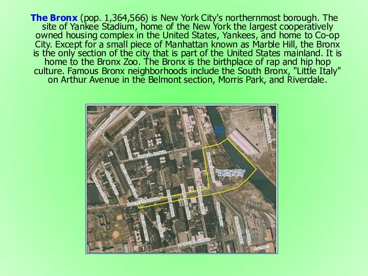 The Bronx (pop. 1,364,566) is New York City's northernmost borough. The