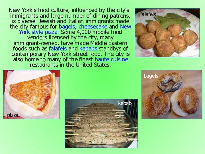 New York's food culture, influenced by the city's immigrants and large