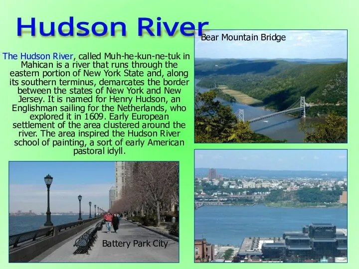 The Hudson River, called Muh-he-kun-ne-tuk in Mahican is a river that