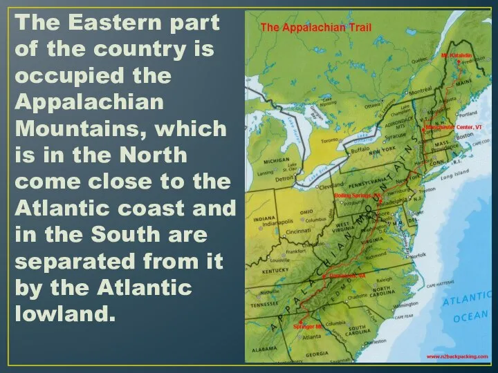 The Eastern part of the country is occupied the Appalachian Mountains,