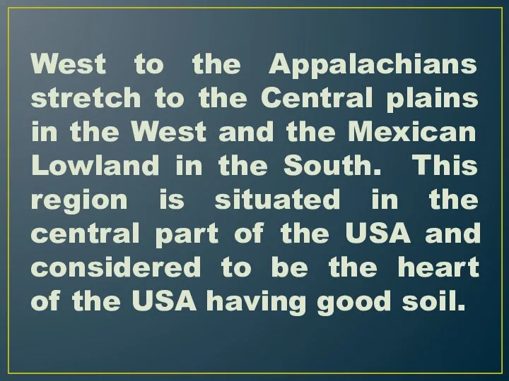 West to the Appalachians stretch to the Central plains in the