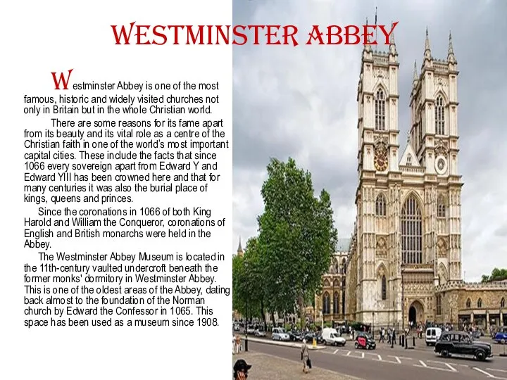 Westminster Abbey Westminster Abbey is one of the most famous, historic