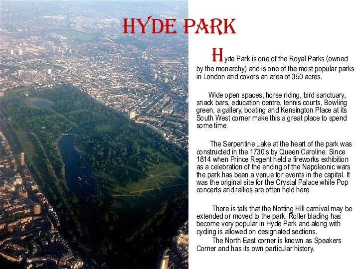 Hyde Park Hyde Park is one of the Royal Parks (owned