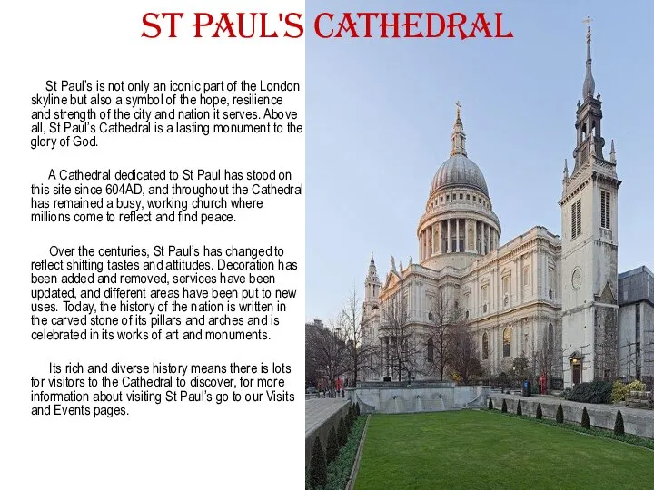 St Paul's Cathedral St Paul’s is not only an iconic part