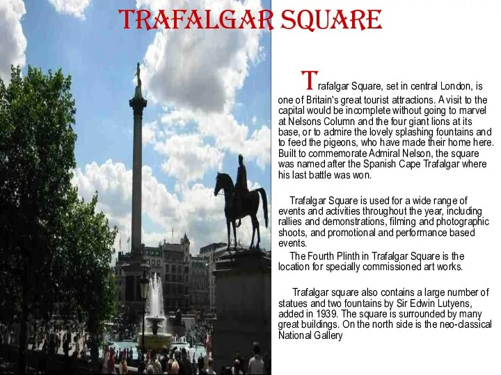 Trafalgar Square Trafalgar Square, set in central London, is one of