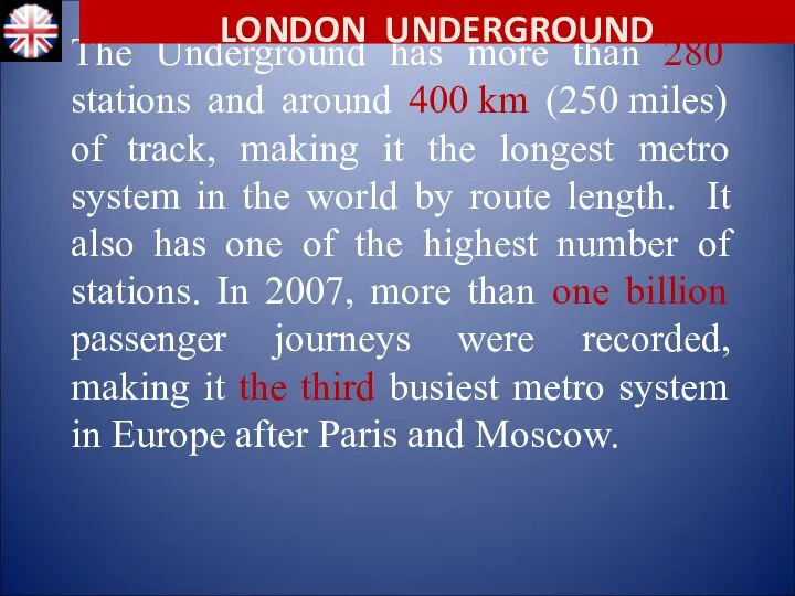 The Underground has more than 280 stations and around 400 km