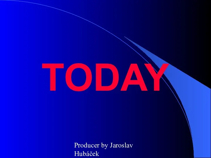 Producer by Jaroslav Hubáček TODAY