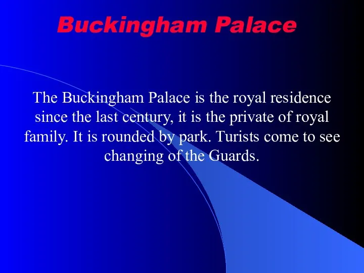 Buckingham Palace The Buckingham Palace is the royal residence since the