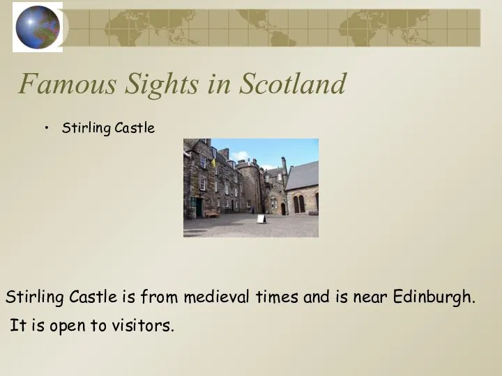 Famous Sights in Scotland Stirling Castle Stirling Castle is from medieval