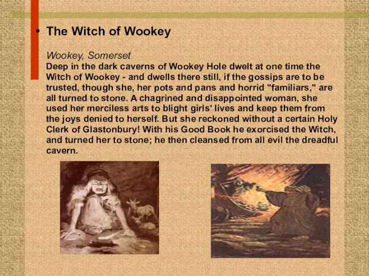 The Witch of Wookey Wookey, Somerset Deep in the dark caverns