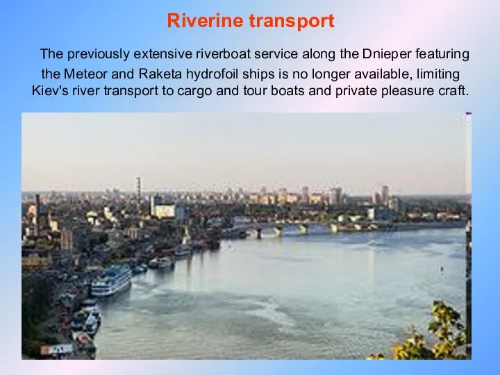 Riverine transport The previously extensive riverboat service along the Dnieper featuring