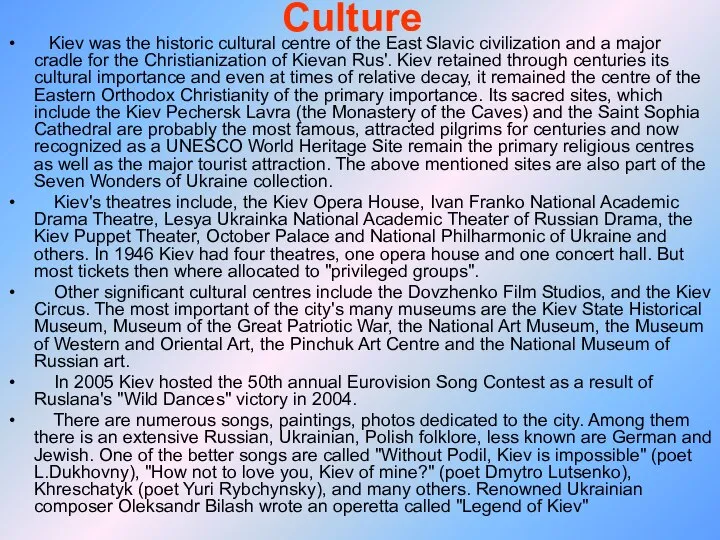 Culture Kiev was the historic cultural centre of the East Slavic