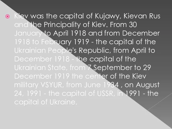 Kiev was the capital of Kujawy, Kievan Rus and the Principality