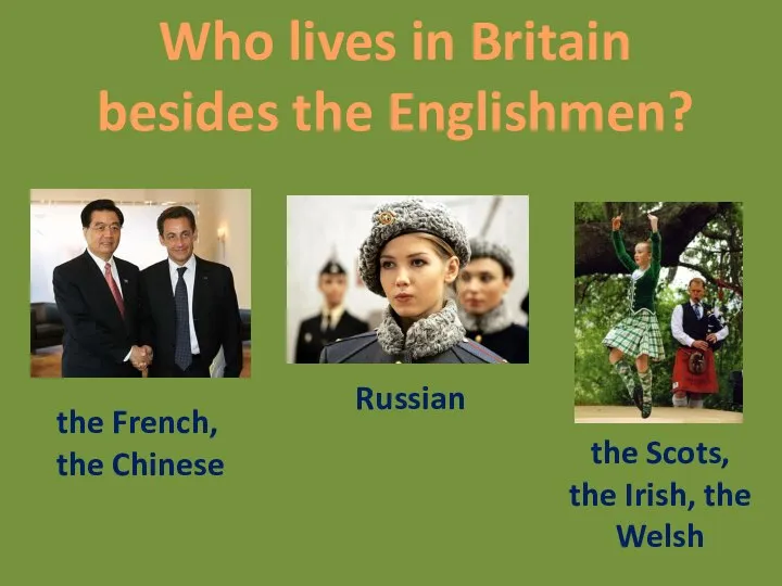 Who lives in Britain besides the Englishmen? the French, the Chinese