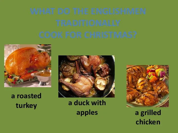 What do the Englishmen traditionally cook for Christmas? a roasted turkey