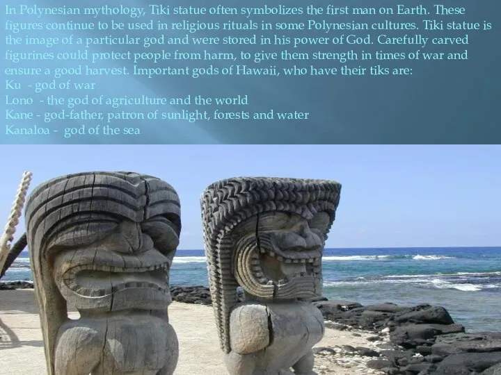 In Polynesian mythology, Tiki statue often symbolizes the first man on