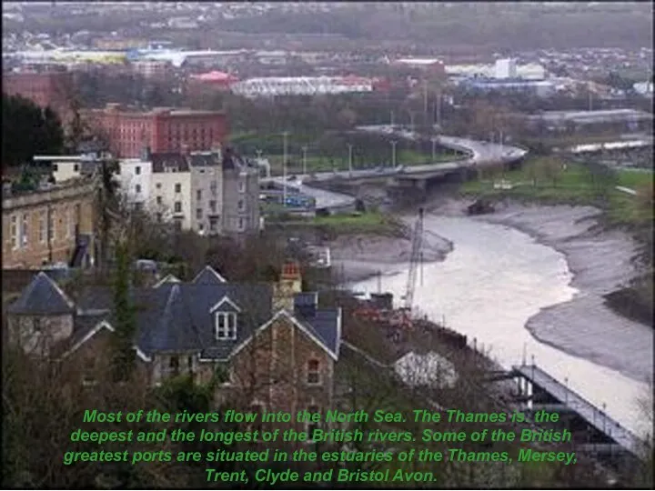 Most of the rivers flow into the North Sea. The Thames