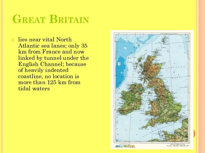 Great Britain lies near vital North Atlantic sea lanes; only 35